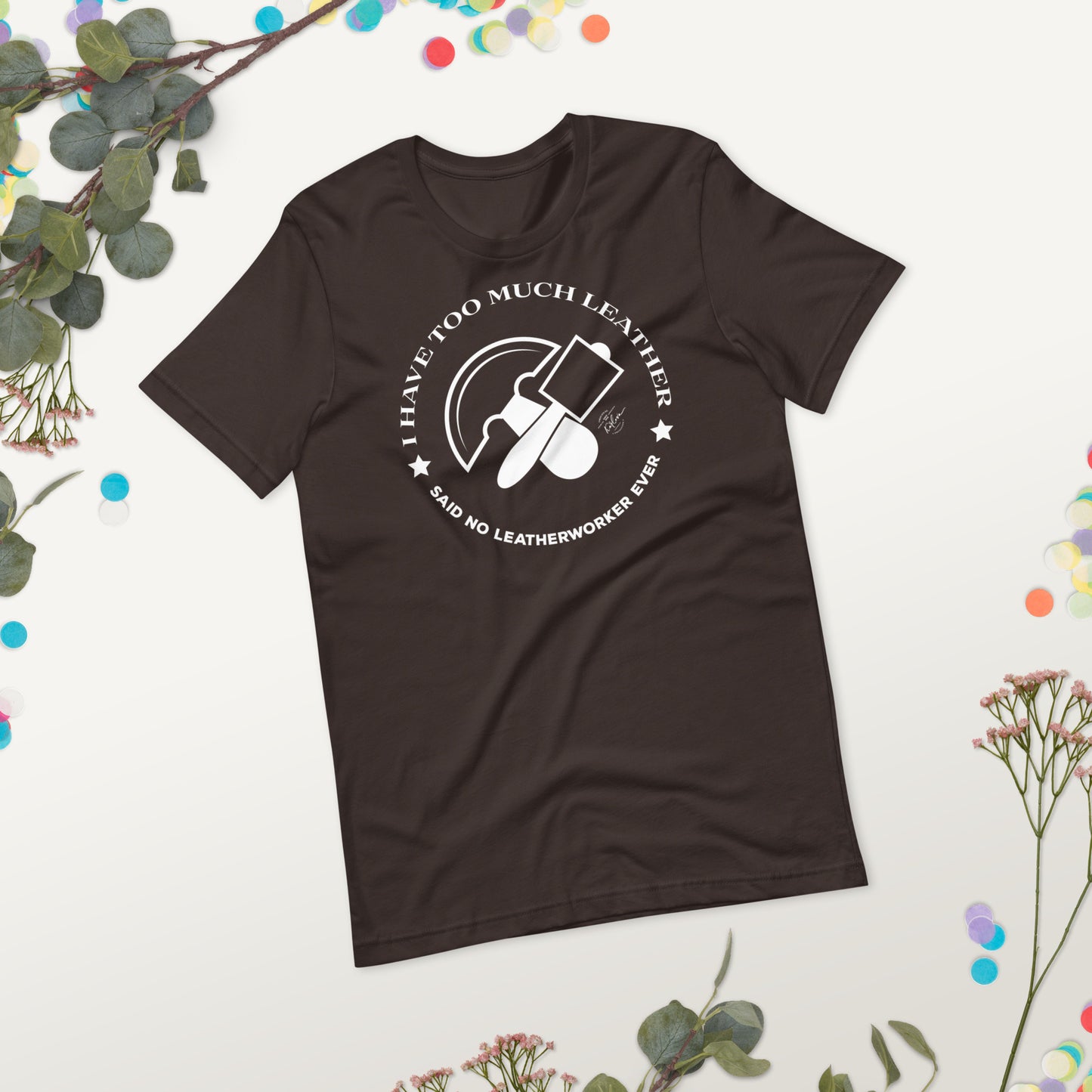 I Have Too Much Leather Said No Leatherworker Ever - Dark - Karlova Design