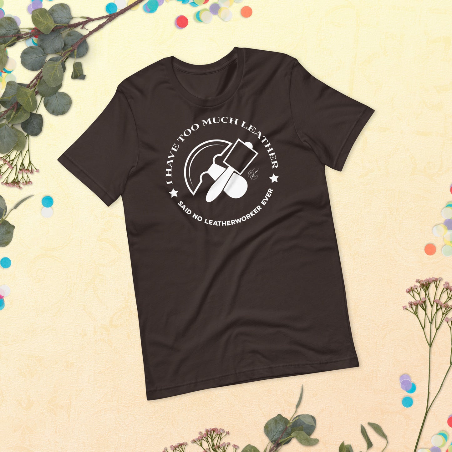 I Have Too Much Leather Said No Leatherworker Ever - Dark - Karlova Design